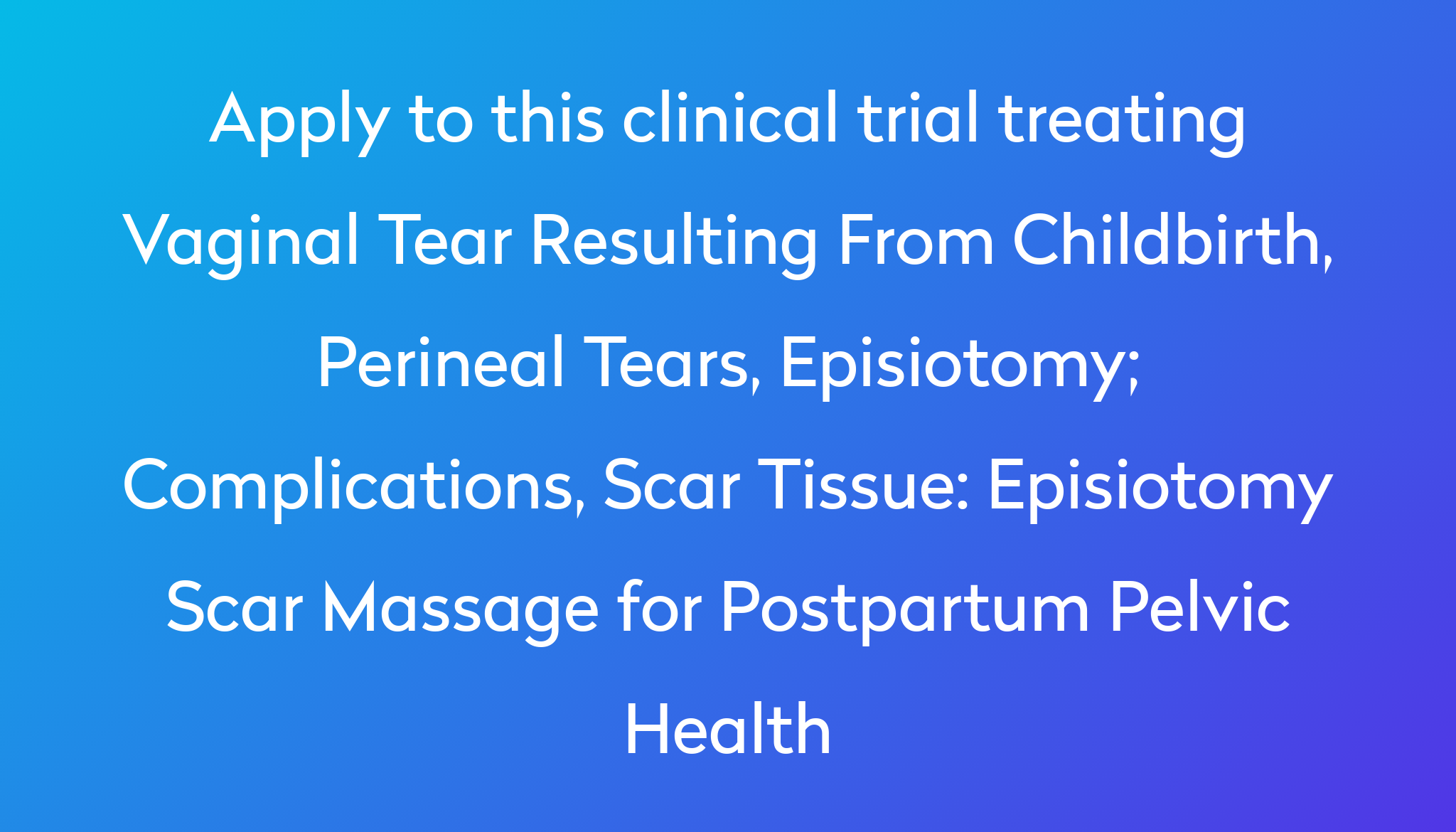 Episiotomy Scar Massage for Postpartum Pelvic Health Clinical Trial 2024 Power